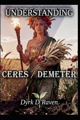Understanding Ceres / Demeter - Dyrk D'Raven - cover