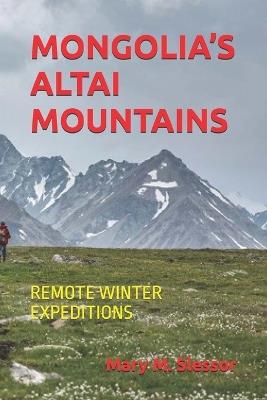 Mongolia's Altai Mountains: Remote Winter Expeditions - Mary M Slessor - cover
