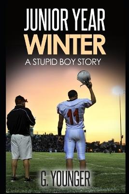 Junior Year - Winter: A Stupid Boy Story - G Younger - cover