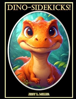 Dino-Sidekicks! - Jessy L Miller - cover