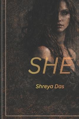 She: She was never meant to be his weakness - Shreya Das - cover
