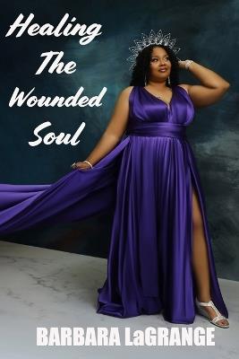 Healing The Wounded Soul - Barbara Lagrange - cover