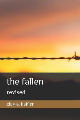 The Fallen: Revised - Clay A Kahler - cover