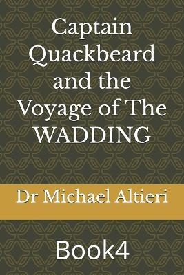 Captain Quackbeard and the Voyage of The WADDING: Book4 - Michael Altieri - cover