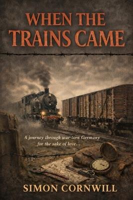 When the Trains Came - Simon A Cornwill - cover