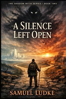 A Silence Left Open: Book Two In The Shadow Myth Series - Samuel Ludke - cover