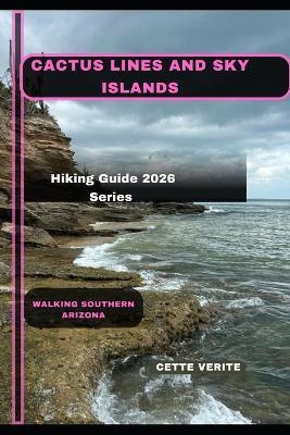 Cactus Lines and Sky Islands: Walking Southern Arizona - Cette Verite - cover