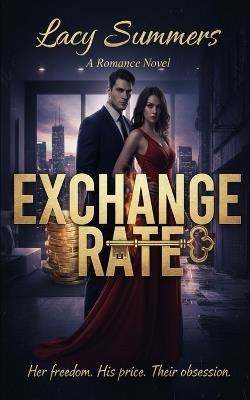 Exchange Rate: A Romance Novel - Lacy Summers - cover