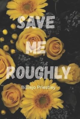Save Me Roughly - Billiejo Priestley - cover