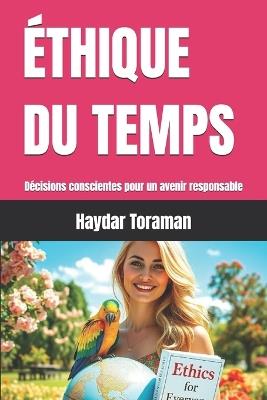 Éthique Du Temps: Décisions conscientes pour un avenir responsable - Haydar Toraman - cover