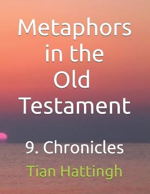 Metaphors in the Old Testament: 9. Chronicles - Tian Hattingh - cover
