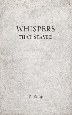 Whispers That Stayed - T Euke - cover