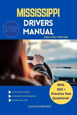 Mississippi Drivers Manual: Comprehensive Guide to Passing the Mississippi Drivers Test and Safe Driving - Lucian Starcrest - cover