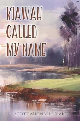 Kiawah Called My Name - Scott Michael Craig - cover