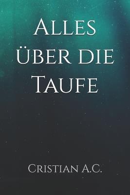 Alles über die Taufe - Cristian A C - cover