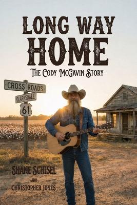 Long Way Home: The Cody McGavin Story - Shane Schisel,Christopher Jones - cover