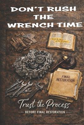 Don't Rush The Wrench Time: Trust The Process - Terrance Botts - cover