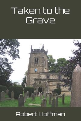 Taken to the Grave - Robert Hoffman - cover