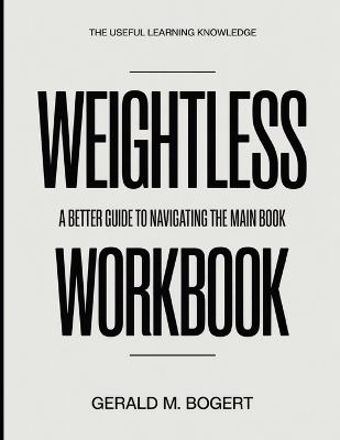 The Useful Learning Knowledge Weightless: A Better Guide To Navigating The Main Book - Gerald M Bogert - cover