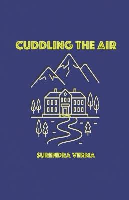 Cuddling the Air - Surendra Verma - cover