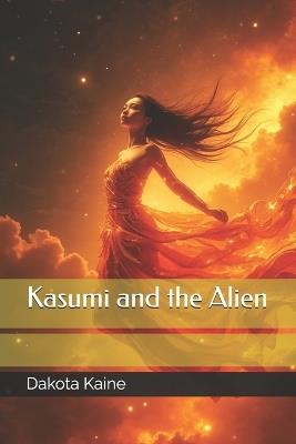 Kasumi and the Alien - Dakota Kaine - cover