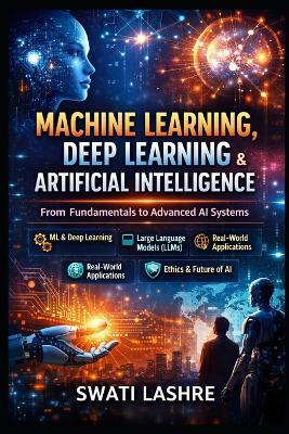 Machine Learning Made Practical: A Complete Step-by-Step Guide from Fundamentals to Real-World AI Applications - Yogesh Suryavanshi,Swati Lashre - cover