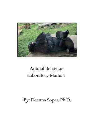 Animal Behavior Laboratory Manual - Deanna Soper - cover