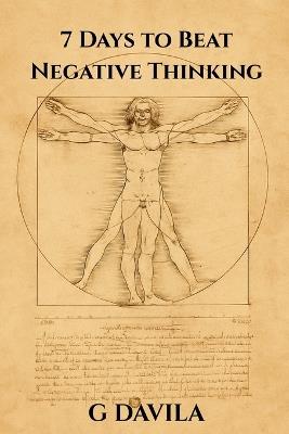 7 Days To Beat Negative Thinking: Train Your Brain for Calm, Clarity, and Confidence - G Davila - cover