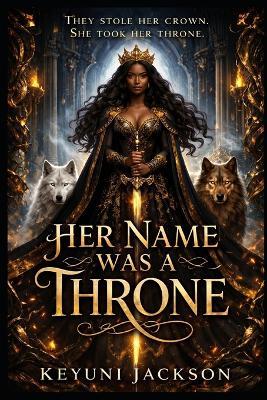 Her Name Was A Throne - Keyuni Jackson - cover