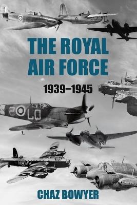 The Royal Air Force 1939-1945 - Chaz Bowyer - cover