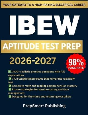 IBEW Aptitude Test Prep: 1500+ Questions, 7 Full-Length Simulations & Complete Step-by-Step Explanations to Help Future Electricians Score High and Pass First Time - Prepsmart Publishing - cover