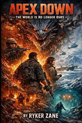 Apex Down: The World is No Longer Ours - Ryker Zane - cover