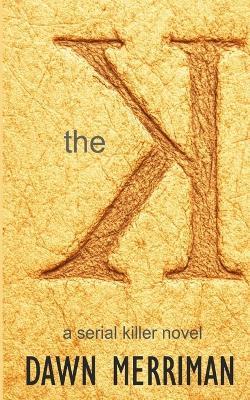 The K: A serial killer novel - Dawn Merriman - cover