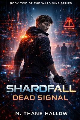 Shardfall: Dead Signal - N Thane Hallow - cover