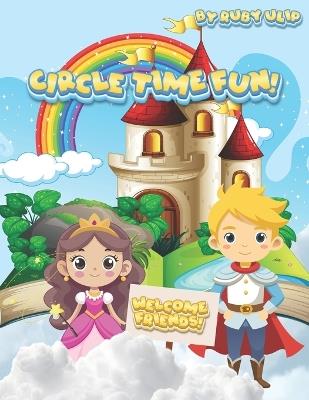 Circle Time Fun!: The Ultimate Circle Time Resource For Teachers! - Ruby Ulip - cover