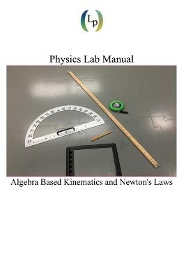 Physics Lab Manual: Algebra Based Kinematics and Newton's Laws - Sydney Sukuta - cover