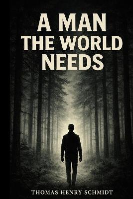 A Man The World Needs - Thomas Schmidt - cover
