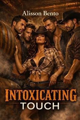 Intoxicating Touch: A Cowboy Reverse Harem Small Town Romance - Alisson Bento - cover