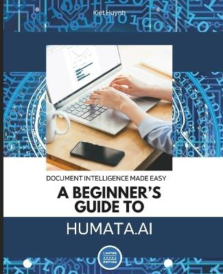 Document Intelligence Made Easy: A Beginner's Guide to Humata AI - Kiet Huynh - cover