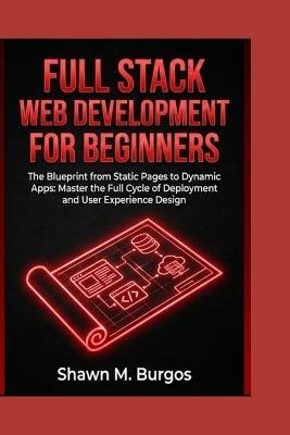 Full Stack Web Development for Beginners - Shawn M Burgos - cover