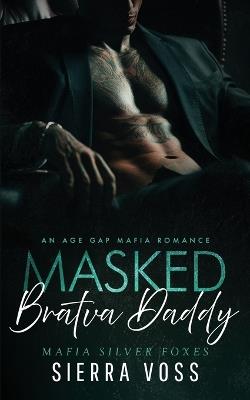Masked Bratva Daddy: An Age Gap Mafia Romance - Sierra Voss - cover