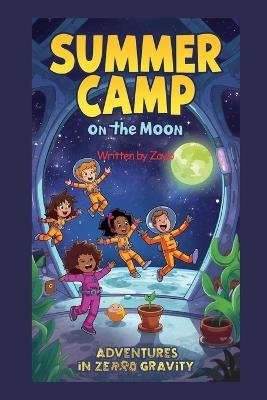 Summer Camp on the Moon: Adventures in Zero Gravity - Zaylo - cover