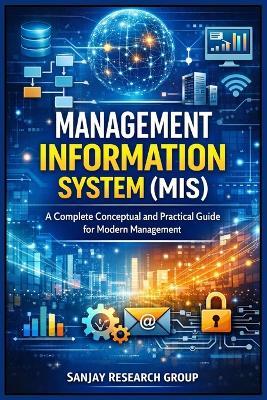Management Information System (MIS): A Complete Conceptual and Practical Guide for Modern Management - Sanjay Mandavi - cover