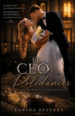 El CEO Y La Poledancer ( Série Matrimonio Arreglado - libro 06) - Karina Bezerra - cover