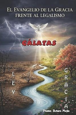 52 Temas Del Libro de Gálatas El Evangelio De La Gracia Frente Al Legalismo - Arturo Mejía - cover