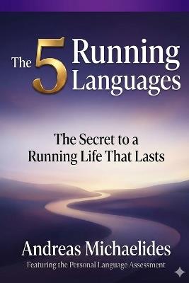 The 5 Running Languages: The Secret to a Running Life That Lasts - Andreas Michaelides - cover