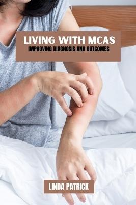 Living with MCAS: Improving diagnosis and outcomes - Linda Patrick - cover
