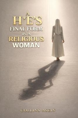 A Ho's Final Form Is A Religious Woman - Collins Asein - cover