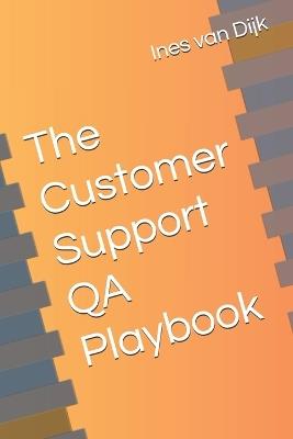 The Customer Support QA Playbook: Quantifying Quality Made Simple - Ines Van Dijk - cover