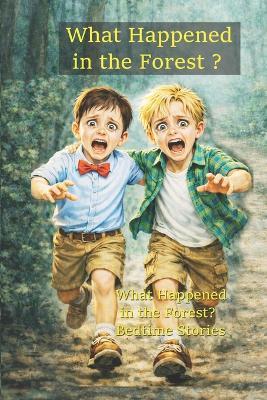 What Happened in the Forest?: Bedtime Stories - 99 - cover